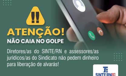 SINTE/RN alerta associados/as para tentativa de golpes