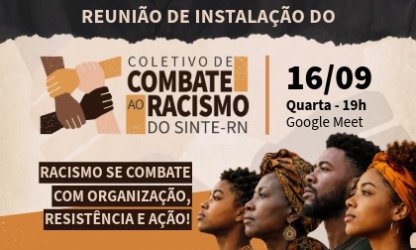 Sinte-RN instala Coletivo de Combate ao Racismo