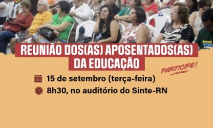 Sinte-RN convoca aposentados e aposentadas para reunião em 15/09