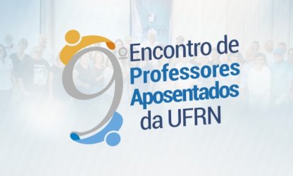 9º Encontro de Professores Aposentados da UFRN acontece no próximo dia 16 de outubro