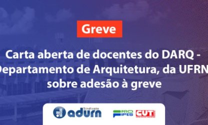 Carta aberta de docentes do DARQ - Departamento de Arquitetura, da Universidade Federal do Rio Grande do Norte, sobre adesão à greve