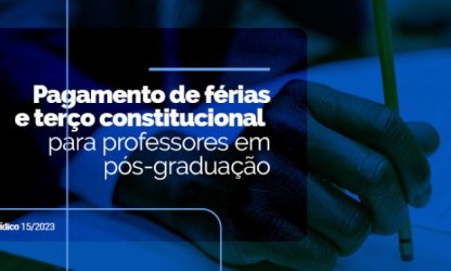 Docente afastado(a) para pós-graduação tem direito a receber férias e terço constitucional; entenda