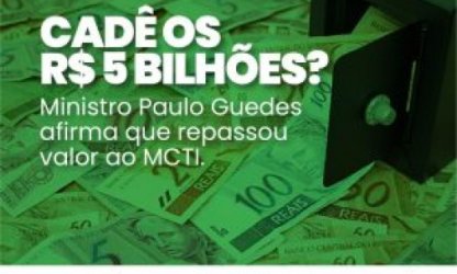Entidades questionam Ministério da Economia sobre R$5 bi ao Ministério da Ciência, Tecnologia e Inovações