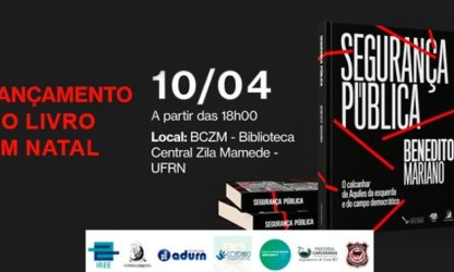 Lançamento do livro “Segurança Pública”, de Benedito Mariano, acontece dia 10 de abril na UFRN