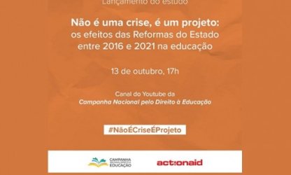 Não é crise é projeto: reformas estruturais que reduzem o estado restringem o direito à educação, mostra estudo inédito