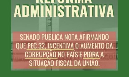Senado publica nota técnica sobre Reforma Administrativa e reafirma nocividade da PEC 32