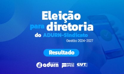 Professores e professoras da UFRN elegem diretoria do ADURN-Sindicato para a gestão 2024-2027