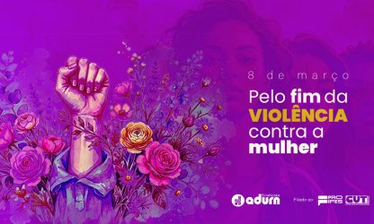 Dia Internacional da Mulher evidencia urgência no enfrentamento à violência de gênero