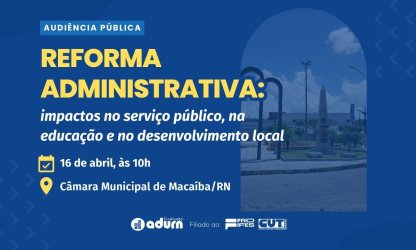 Audiência Pública em Macaíba debate impactos da reforma administrativa no serviço público