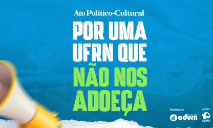 ADURN-Sindicato realiza ato político-cultural: por uma UFRN que não nos adoeça