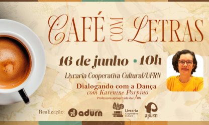 Café com Letras recebe Karenine Porpino para conversa sobre dança e educação