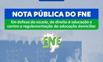 FNE publica nota “Em Defesa da Escola, do Direito à Educação e Contra a Regulamentação da Educação Domiciliar