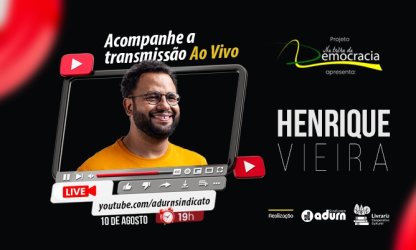 ADURN-Sindicato confirma nova edição do projeto Na Trilha da Democracia com Henrique Vieira
