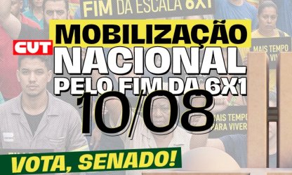 CUT convoca mobilização nacional no dia 10 de agosto pelo fim da escala 6x1