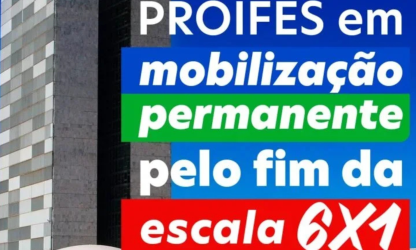 Em parceria com a CUT e a sociedade civil organizada, PROIFES chama para a Mobilização Nacional pelo Fim da Escala 6X1