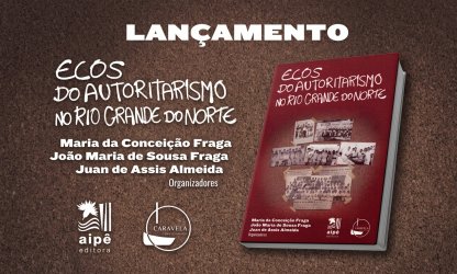 Livro investiga os impactos e as permanências do autoritarismo no RN; lançamento será no dia 28 de agosto na UFRN