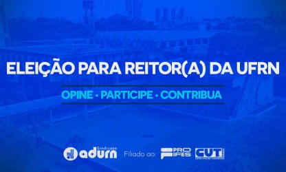 ADURN-Sindicato abre espaço para docentes sindicalizados opinarem sobre a eleição para Reitor da UFRN; saiba como participar