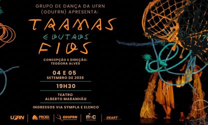 GDUFRN apresenta Tramas e outros Fios no Teatro Alberto Maranhão