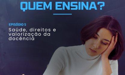 Quem Cuida de Quem Ensina?: EPISÓDIO Nº 5
