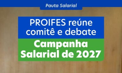 PROIFES reúne Comitê e debate ‘Campanha Salarial 2027’