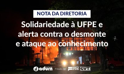 NOTA DA DIRETORIA: Solidariedade à UFPE e alerta contra o desmonte e ataque ao conhecimento