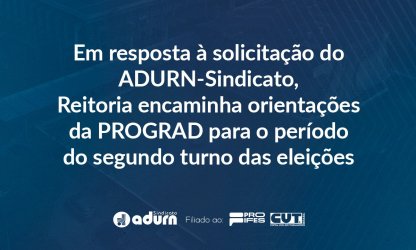 Em resposta à solicitação do ADURN-Sindicato, Reitoria encaminha orientações da PROGRAD para o período do segundo turno das eleições
