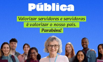 Dia do Servidor e da Servidora Pública: Hoje celebramos quem dedica a vida ao povo brasileiro!