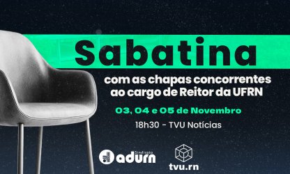 ADURN-Sindicato promove sabatina com candidatos à Reitoria da UFRN; confira datas