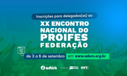 ADURN-Sindicato recebe inscrições de candidatos/as a delegados/as ao XX Encontro Nacional do PROIFES-Federação