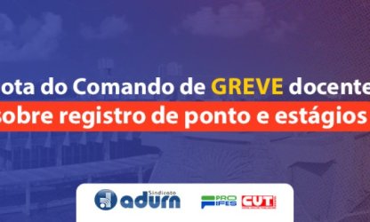 Nota do Comando de Greve Docente da UFRN sobre registro de ponto e estágios