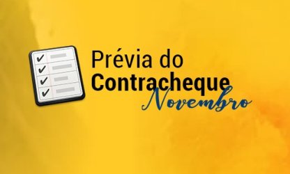 Conheça a data em que será disponibilizada a prévia do contracheque de novembro