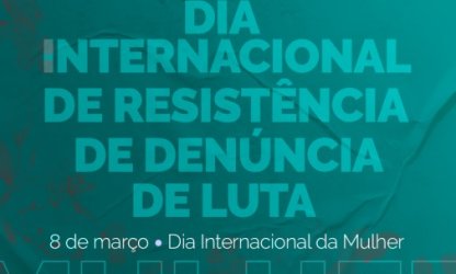 Neste 8 de março, a luta das mulheres é pela vida! 