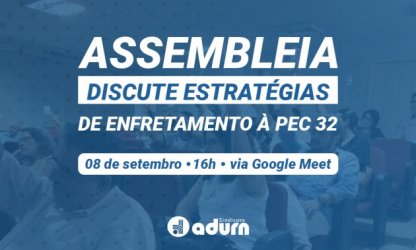 ADURN-Sindicato convoca assembleia para discutir estratégias de enfrentamento à PEC32
