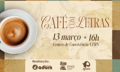 Café com Letras: ADURN-Sindicato, APURN e Cooperativa Cultural promovem roda de conversa em alusão ao Dia da Mulher e ao Dia da Poesia
