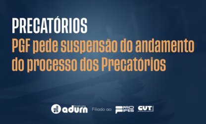 PGF pede suspensão de andamento do processo dos Precatórios