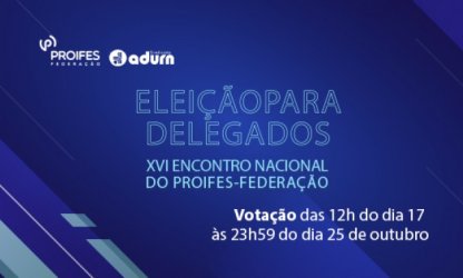 Conheça os candidatos a delegado do XVI Encontro Nacional do PROIFES-Federação