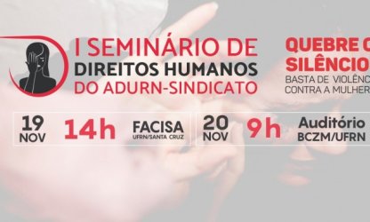 Violência contra a mulher é tema do 1º Seminário de Direitos Humanos do ADURN-Sindicato, evento será realizado em Santa Cruz e Natal