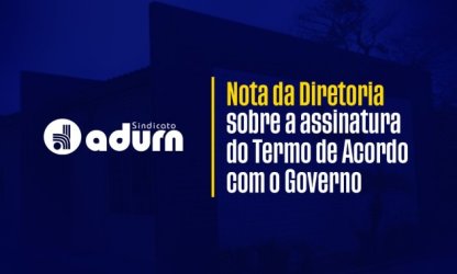 Nota da diretoria do ADURN-Sindicato sobre a assinatura do Termo de Acordo com o Governo