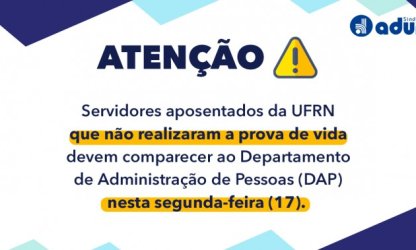 URGENTE! Servidores aposentados da UFRN que não realizaram a prova de vida devem comparecer ao DAP nesta segunda-feira (17)