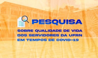 Pesquisa debate sobre qualidade de vida dos servidores da UFRN em tempos de Covid-19