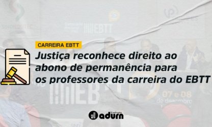 Justiça reconhece direito ao abono de permanência para os professores da carreira do EBTT