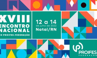 PROIFES-Federação realiza XVIII Encontro Nacional de 12 a 14 de julho em Natal (RN)