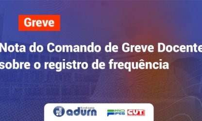 Nota do Comando de Greve Docente sobre o registro de frequência