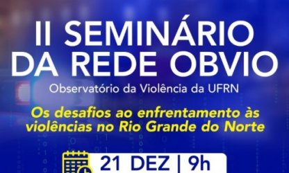 Rede Obvio debate os desafios ao enfrentamento às violências no Rio Grande do Norte em Seminário