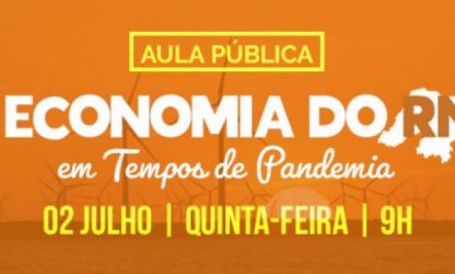 Economia do RN em tempos de pandemia é tema de aula pública