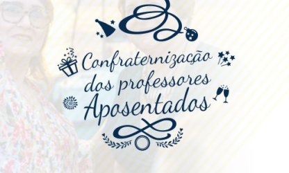 2ª Confraternização dos Docentes Aposentados acontece no próximo dia 12