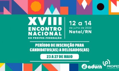ADURN-Sindicato inicia processo de eleição de delegados e delegadas ao XVIII Encontro Nacional do PROIFES-Federação dia 23