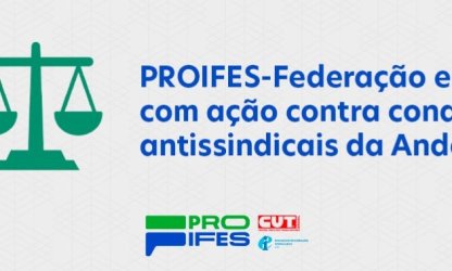 PROIFES-Federação entra com ação contra condutas antissindicais da Andes