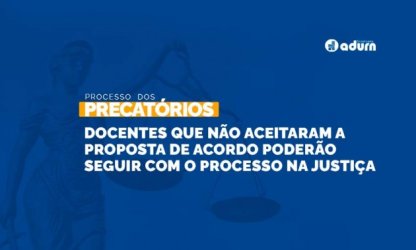 Precatórios: Docentes que não aceitaram a proposta de acordo poderão seguir com o processo na justiça