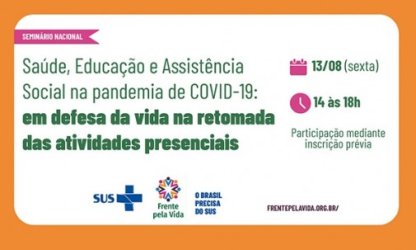 Seminário Saúde, Educação e Assistência Social na pandemia de COVID-19: em defesa da vida na retomada das atividades presenciais